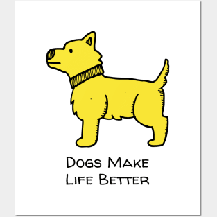 Dogs make life better Posters and Art